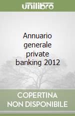 Annuario generale private banking 2012 libro