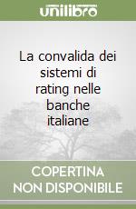 La convalida dei sistemi di rating nelle banche italiane libro