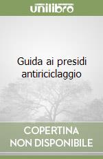 Guida ai presidi antiriciclaggio libro