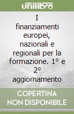 I finanziamenti europei, nazionali e regionali per la formazione. 1° e 2° aggiornamento libro