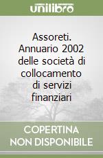 Assoreti. Annuario 2002 delle società di collocamento di servizi finanziari libro