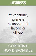 Prevenzione, igiene e sicurezza nel lavoro di ufficio libro