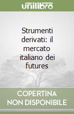 Strumenti derivati: il mercato italiano dei futures libro