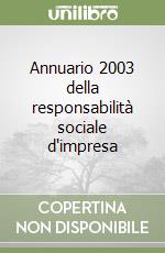 Annuario 2003 della responsabilità sociale d'impresa libro