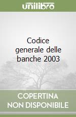 Codice generale delle banche 2003 libro