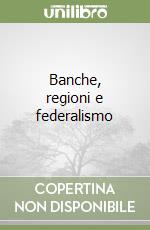 Banche, regioni e federalismo libro