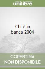 Chi è in banca 2004
