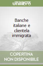 Banche italiane e clientela immigrata libro