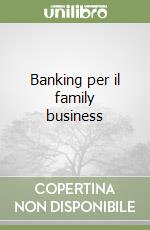 Banking per il family business libro