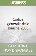 Codice generale delle banche 2005