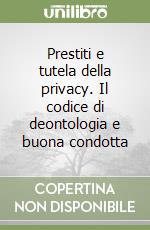 Prestiti e tutela della privacy. Il codice di deontologia e buona condotta