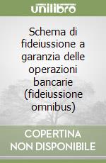 Schema di fideiussione a garanzia delle operazioni bancarie (fideiussione omnibus) libro