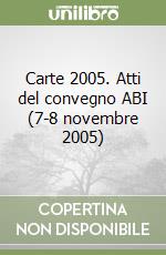 Carte 2005. Atti del convegno ABI (7-8 novembre 2005) libro