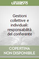 Gestioni collettive e individuali: responsabilità del conferente