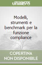 Modelli, strumenti e benchmark per la funzione compliance libro