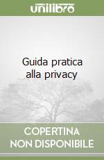Guida pratica alla privacy