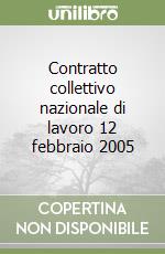 Contratto collettivo nazionale di lavoro 12 febbraio 2005 libro