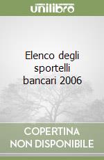 Elenco degli sportelli bancari 2006 libro