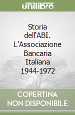 Storia dell'ABI. L'Associazione Bancaria Italiana 1944-1972