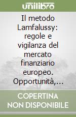 Il metodo Lamfalussy: regole e vigilanza del mercato finanziario europeo. Opportunità, limiti e nuove soluzioni libro