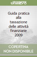 Guida pratica alla tassazione delle attività finanziarie 2009 libro