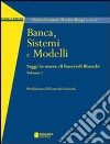 Saggi in onore del prof. Tancredi Bianchi: Banca, sistemi e modelli-Banca, credito e rischi-Banca, mercati e risparmio libro