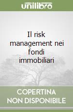 Il risk management nei fondi immobiliari libro