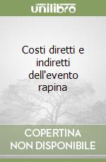 Costi diretti e indiretti dell'evento rapina libro