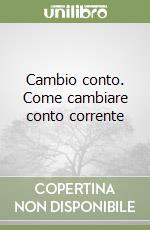 Cambio conto. Come cambiare conto corrente libro