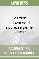 Soluzioni innovative di sicurezza per le banche libro