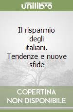 Il risparmio degli italiani. Tendenze e nuove sfide