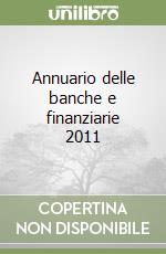 Annuario delle banche e finanziarie 2011 libro