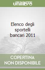 Elenco degli sportelli bancari 2011 libro