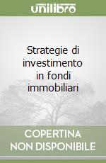 Strategie di investimento in fondi immobiliari