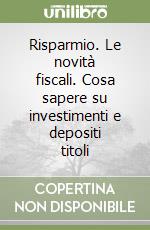 Risparmio. Le novità fiscali. Cosa sapere su investimenti e depositi titoli libro