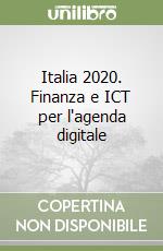 Italia 2020. Finanza e ICT per l'agenda digitale libro