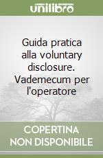 Guida pratica alla voluntary disclosure. Vademecum per l'operatore libro