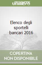 Elenco degli sportelli bancari 2016 libro