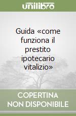 Guida «come funziona il prestito ipotecario vitalizio» libro