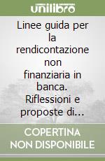 Linee guida per la rendicontazione non finanziaria in banca. Riflessioni e proposte di lavoro alla luce del D. Lgs. n. 245/2016 libro