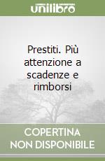 Prestiti. Più attenzione a scadenze e rimborsi libro