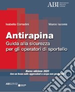 Antirapina. Guida alla sicurezza per gli operatori di sportello. Con un focus sulle aggressioni a scopo non predatorio. Nuova ediz. libro