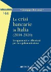 Le crisi bancarie in Italia (2014-2020). Insegnamenti e riflessioni per la regolamentazione libro di Boccuzzi Giuseppe