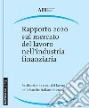 Rapporto 2020 sul mercato del lavoro nell'industria finanziaria. Retribuzioni e costo del lavoro nelle banche italiane ed europee libro