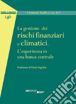 La gestione dei rischi finanziari e climatici. L'esperienza in una banca centrale libro