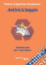 Antiriciclaggio. Vademecum per l'operatore libro