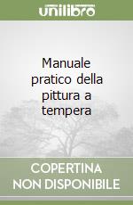 Manuale pratico della pittura a tempera libro