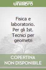 Fisica e laboratorio. Per gli Ist. Tecnici per geometri (1) libro