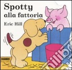 Spotty alla fattoria. Ediz. illustrata libro