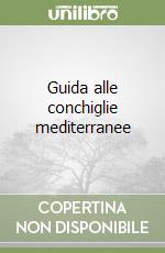 Guida alle conchiglie mediterranee libro